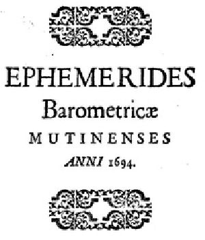 [Gutenberg 51045] • Ephemerides Barometricae Mutinenses (anni M.DC.XCIV) / Cum Disquisitione Causae ascensus ac descensus Mercurii in Torricelliana fistula iuxta diversum Aeris statum